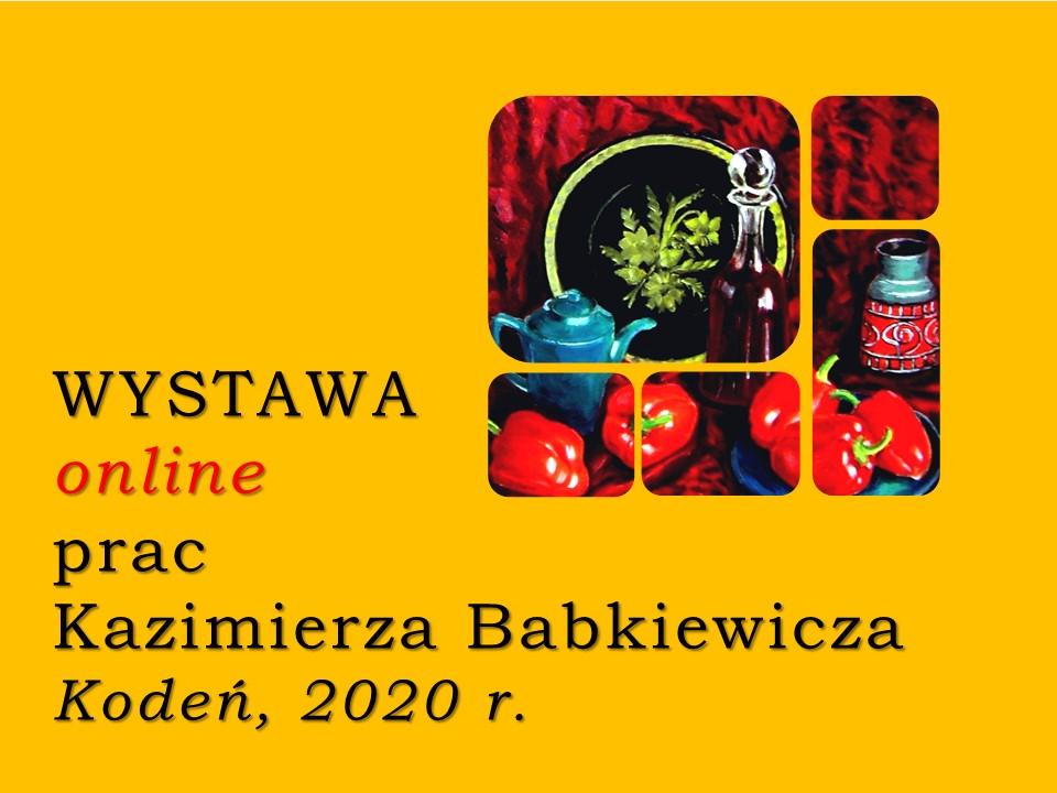 Wystawę prac Kazimierza Babkiewicza obejrzymy online