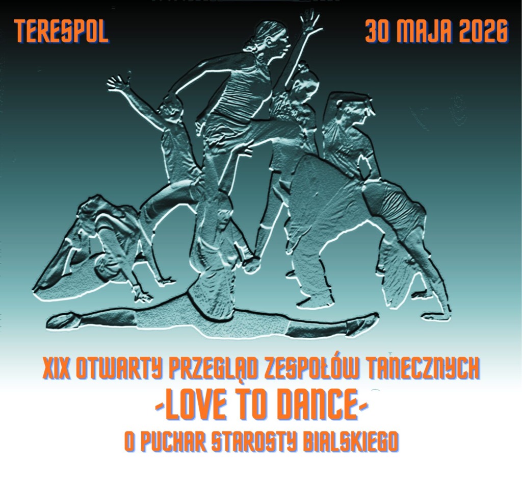 Terespol zaprasza na XIX Otwarty Przegląd Zespołów Tanecznych „LOVE TO DANCE” 2026